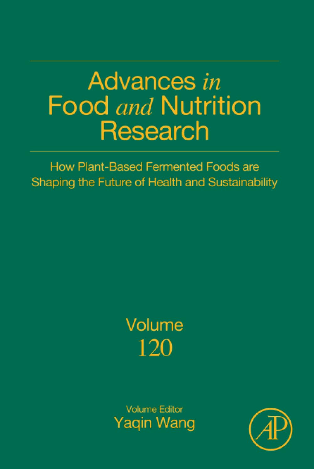 How Plant-Based Fermented Foods are Shaping the Future of Health and Sustainability: Volume 120 (Advances in Food and Nutrition Research, Volume 120)
