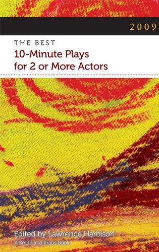 2009: The Best 10-Minute Plays for 2 or More Actors (Contemporary Playwrights Series)