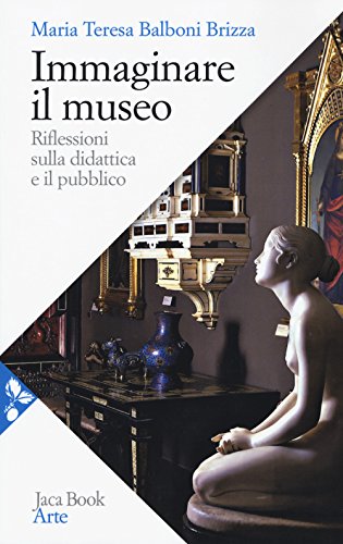 Immaginare il museo. Riflessioni sulla didattica e...