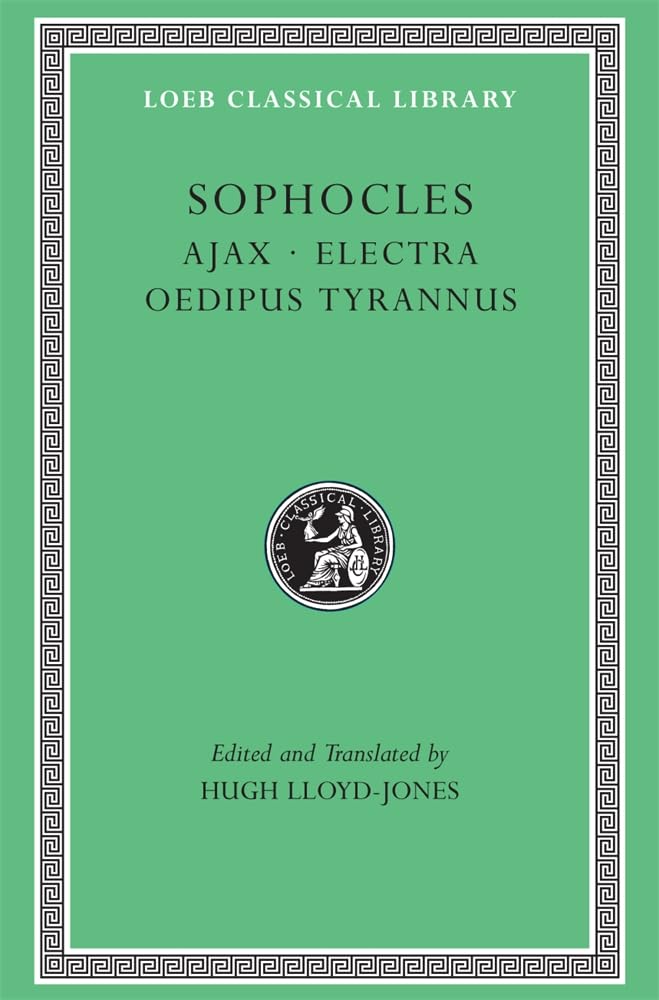 Ajax. Electra. Oedipus Tyrannus (Loeb Classical Library 20)