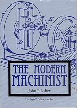 Paperback The Modern Machinist: A Practical Treatise on Modern Machine Shop Methods Book