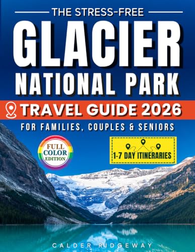 The Stress-Free Glacier National Park Travel Guide: Family...