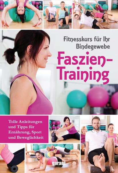 Faszientraining: Fitnesskurs für Ihr Bindegewebe