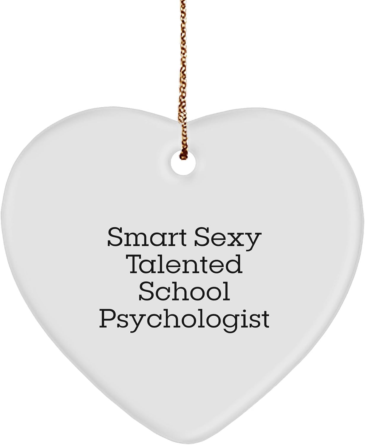 Smart Sexy Talented School Psychologist Heart Ornament, Funny Quote Gifts for School Psychologists, Christmas Heart-Shaped Decor, Gifts from Friends, Family, or Coworkers