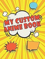 My custom Anime book: 8.5x11 professional comic book create your own comics and doodles variety of comic templates matte finish 109493710X Book Cover