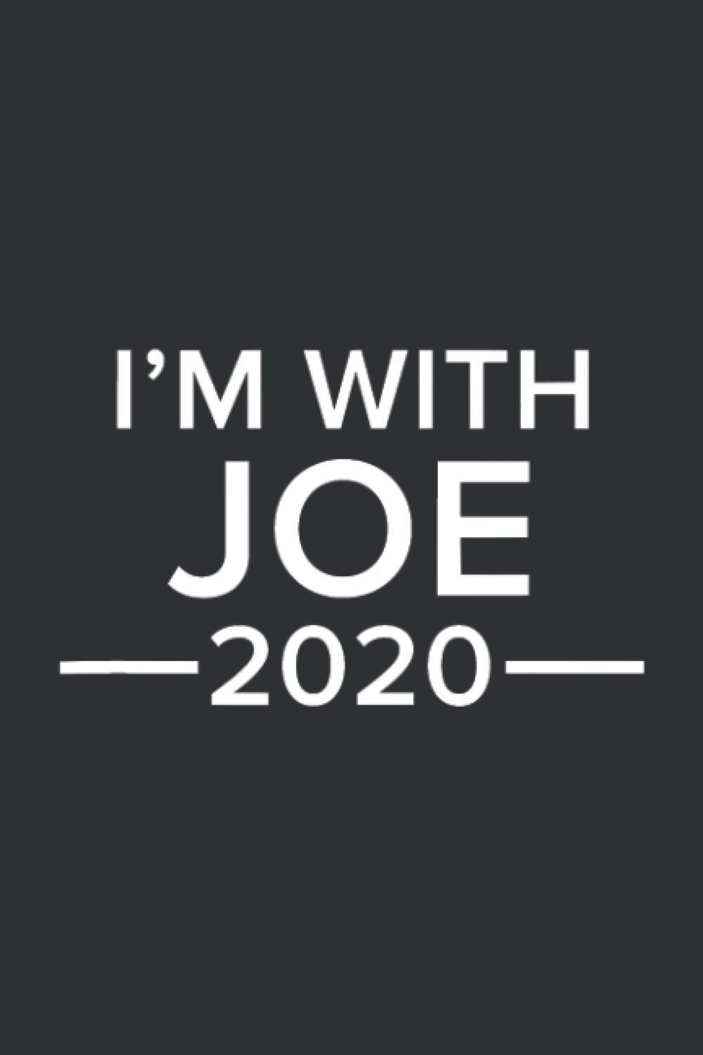I'm With Joe Biden 2020: Joe Biden 2020, Joe Biden
