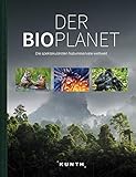  Der Bioplanet: Die spektakulärsten Naturreservate weltweit: Die spektakulrsten Naturreservate weltweit (KUNTH Bildband / Nachschlagewerke)