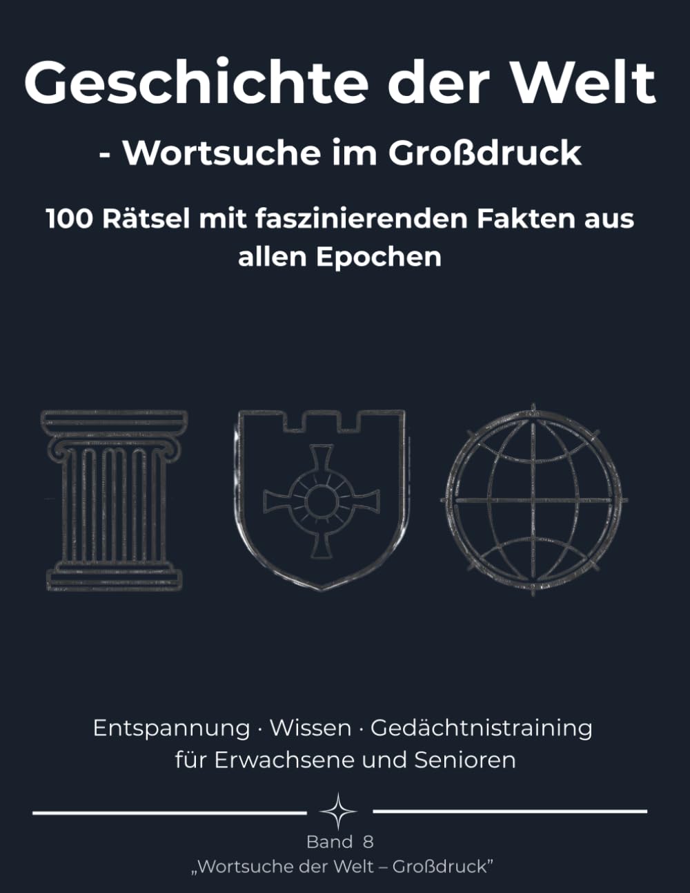 Geschichte der Welt – Wortsuche im Großdruck: 100 Rätsel mit faszinierenden Fakten aus allen Epochen - Entspannung · Wissen · Gedächtnistraining für ... und Senioren (Wortsuche der Welt – Großdruck)