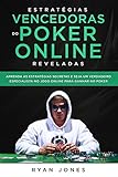 Estratégias Vencedoras do Poker Online Reveladas: Aprenda as Estratégias Secretas e Seja Um Verdadeiro Especialista No Jogo Online Para Ganhar No Poker (Portuguese Edition)