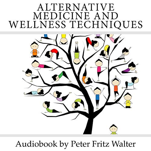 Alternative Medicine and Wellness Techniques 14 Paths to