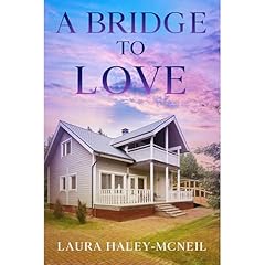A Bridge to Love Audiolibro Por Laura Haley-McNeil arte de portada