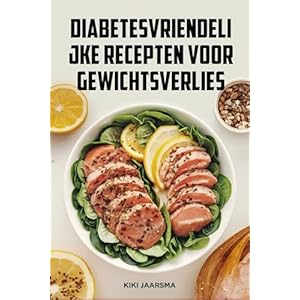DIABETESVRIENDELIJKE RECEPTEN VOOR GEWICHTSVERLIES