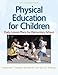 Physical Education for Children:Daily Lesson Plan Elem School-2E