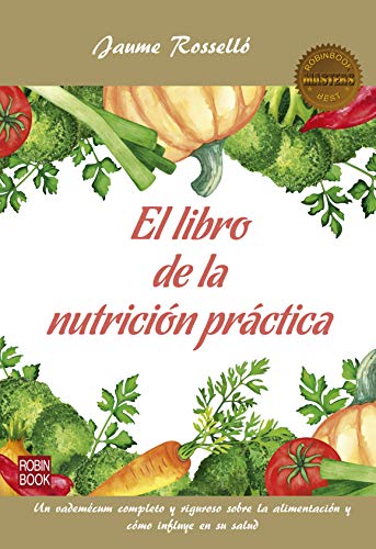 El libro de la nutrición práctica: Un vademécum completo y riguroso sobre la alimentación y cómo influye en su salud (Masters) El libro de la nutrición práctica: Un vademécum completo y riguroso sobre la alimentación y cómo influye en su salud (Masters)