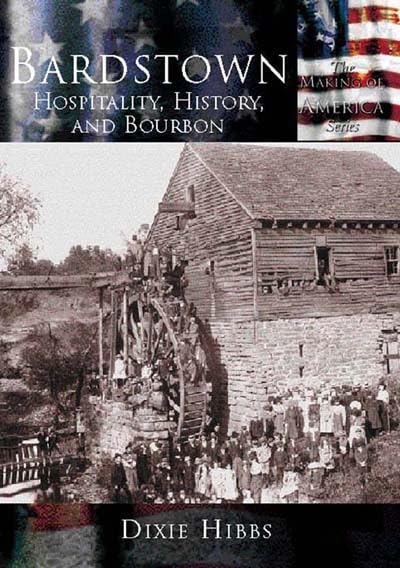 Bardstown: Hospitality, History and Bourbon (KY) (Making of America)