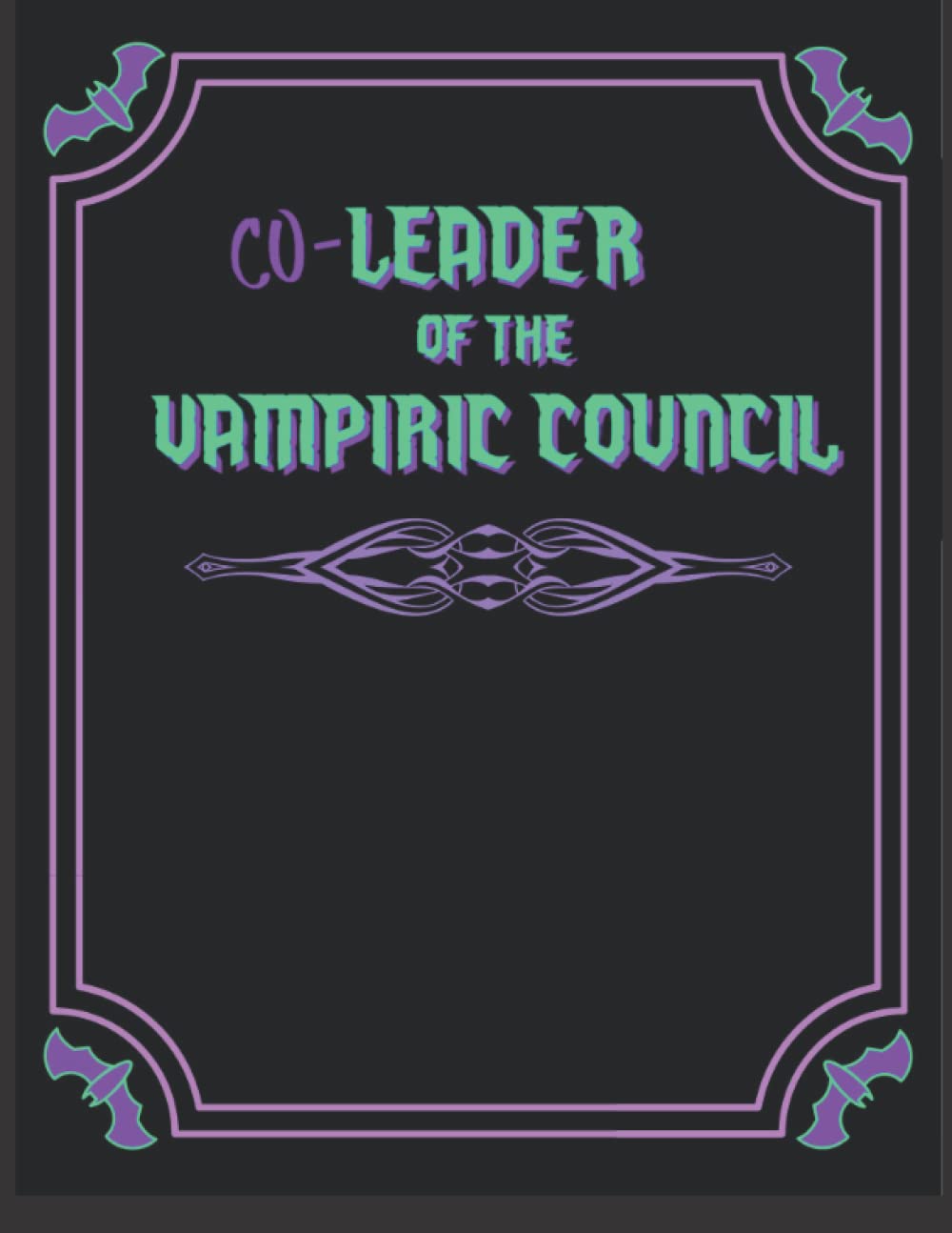Notebook: Co-Leader of the Vampiric Council Notebook - College Ruled - 8.5x11 - 100 pages: Vampire Inspired - What We Do in the Shadows