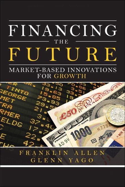 Buy Financing the Future: Market-Based Innovations for Growth (Wharton School Publishing--Milken Institute Series on Financial Innovations) — BookShops.in