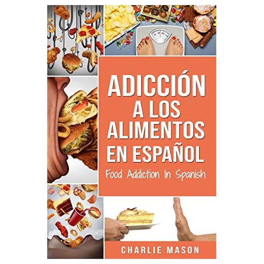 Adicción a los alimentos En español/Food Addiction In Spanish: Tratamiento por comer en exceso