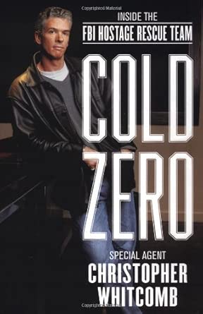 Cold Zero: Inside the FBI Hostage Rescue Team: Whitcomb, Christopher ...