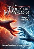 La Profezia del Mezzo-Drago - Destino: Volume I B/N
