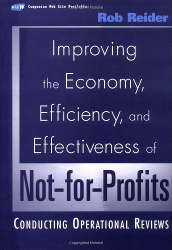 Improving the Economy, Efficiency, and Effectiveness of Not-for-Profits: Conducting Operational Reviews (Wiley Nonprofit Law, Finance and Management Series Book 157)