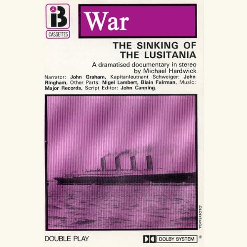The Sinking of the Lusitania (Dramatised) - Michael Hardwick