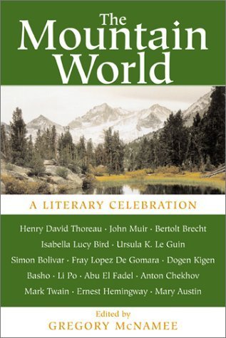 The Mountain World – A Literary Celebration (Sierra Club Books Publication)