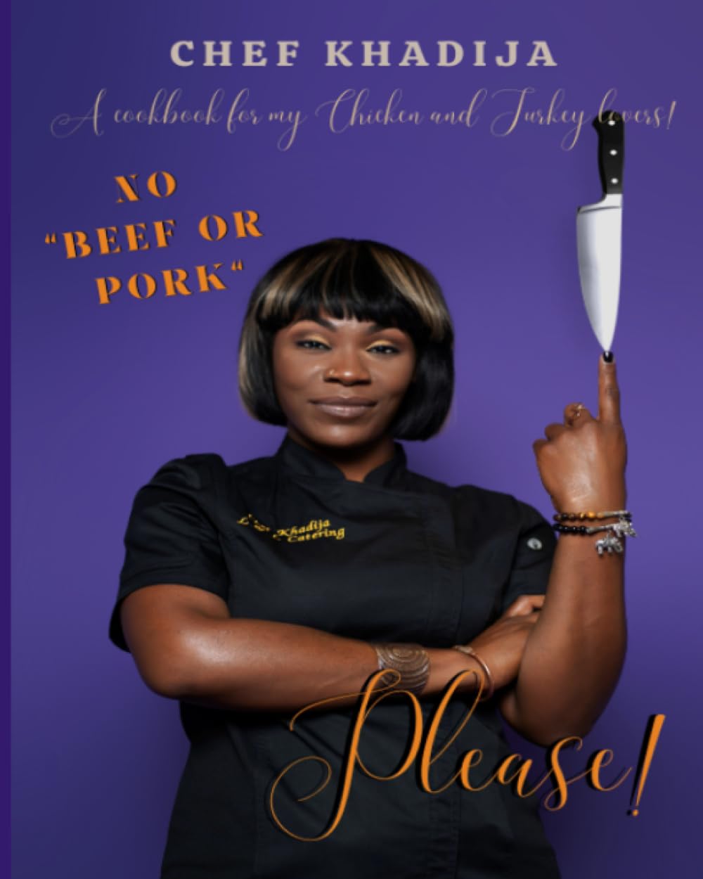 NO Beef or Pork, Please!: A Cookbook for my Turkey and Chicken Lovers!