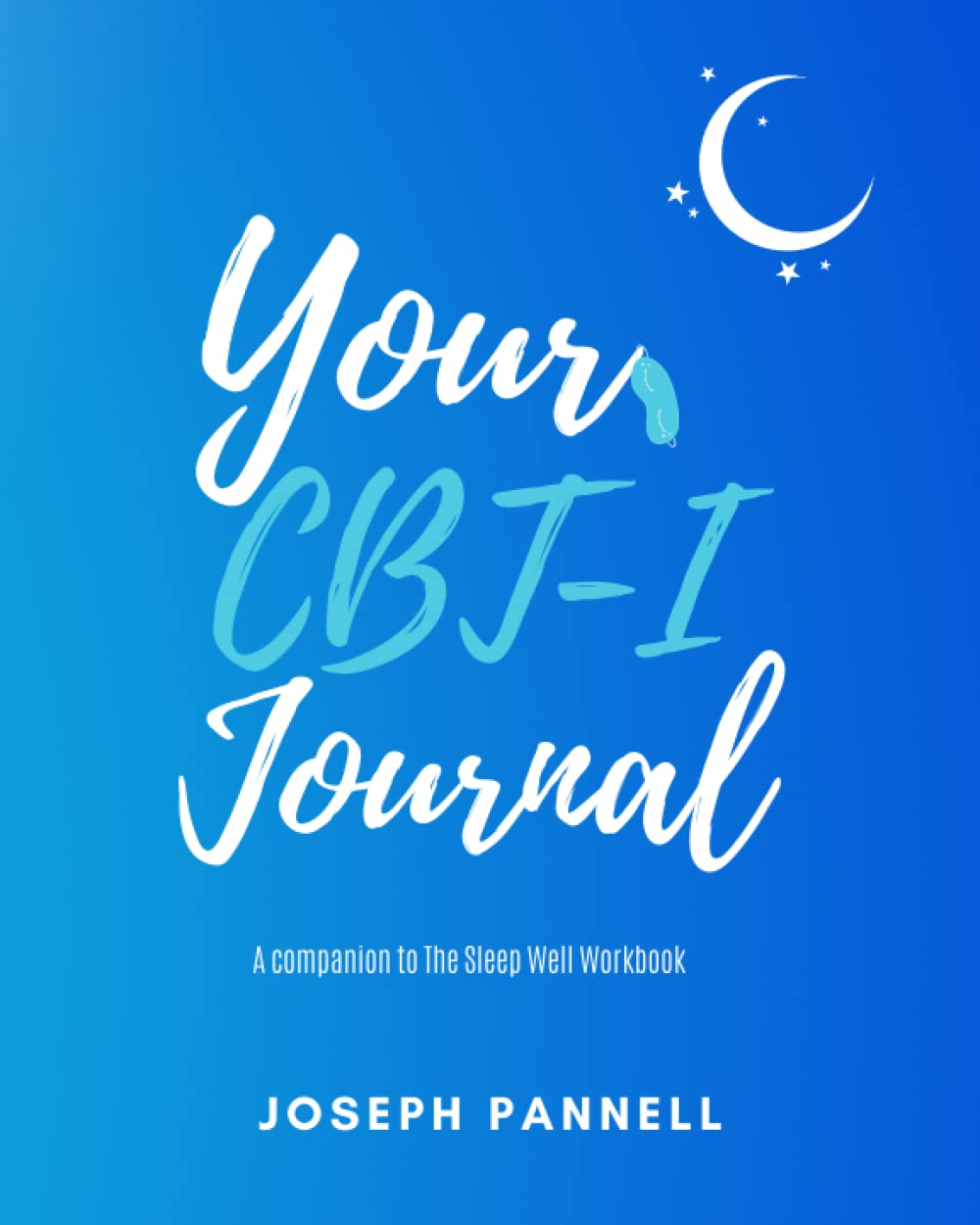 Your CBT-I Journal: A companion to The Sleep Well Workbook