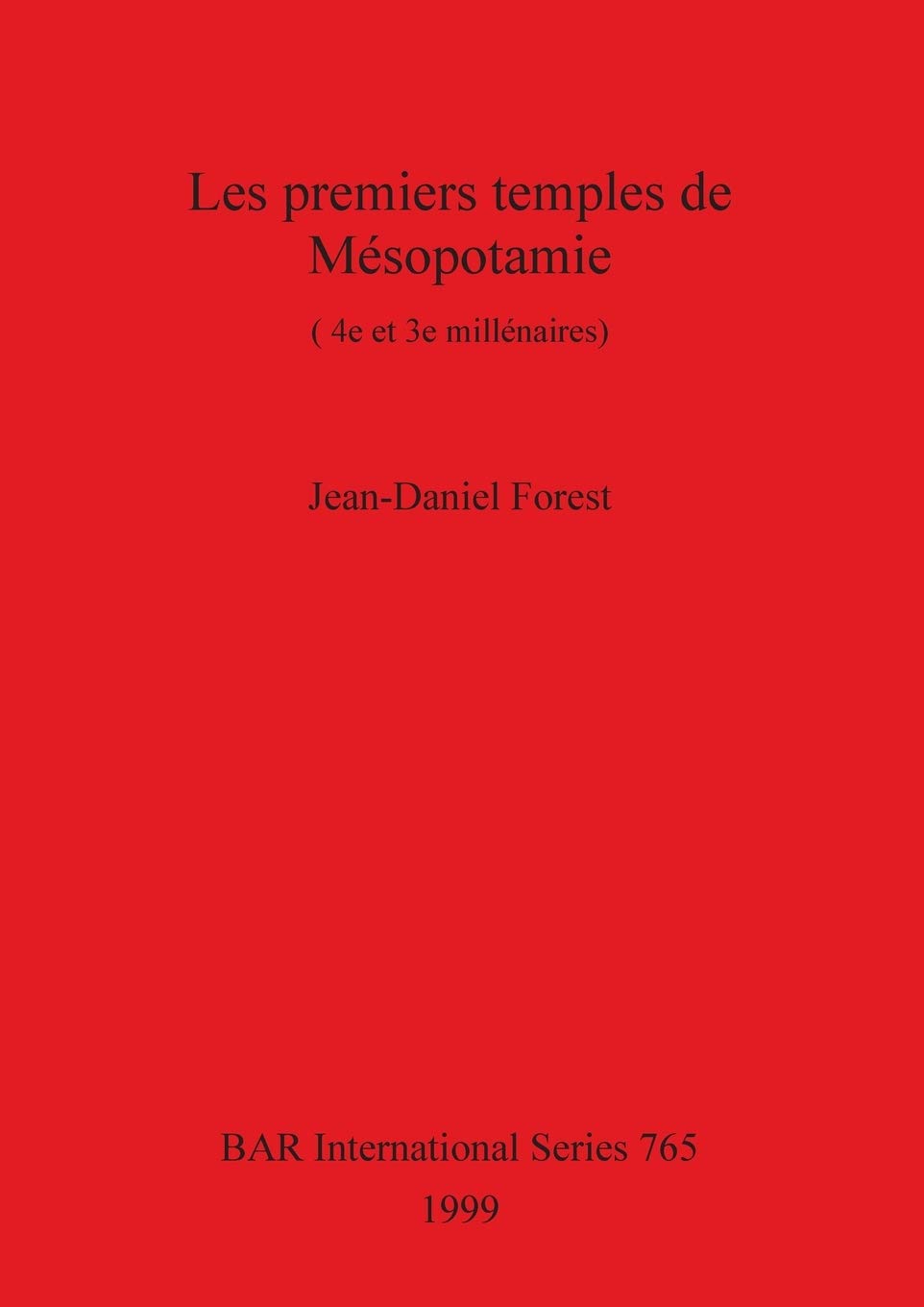 Les premiers temples de Mésopotamie: (4e et 3e millénaires): 765 (British Archaeological Reports International Series)