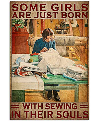 Sewing - Some Girls are Just Born with Sewing in Their Souls Funny Pets Tin Sign Metal Sign Metal Decor Wall Sign Wall Poster Wall Decor Door Plaque 12x8 Inch