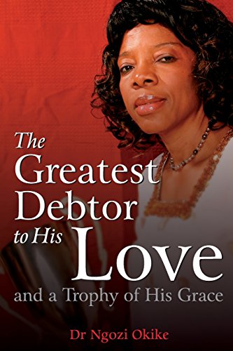 The Greatest Debtor to His Love and a Trophy of His Grace