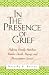 In the Presence of Grief: Helping Family Members Resolve Death, Dying, and Bereavement Issues