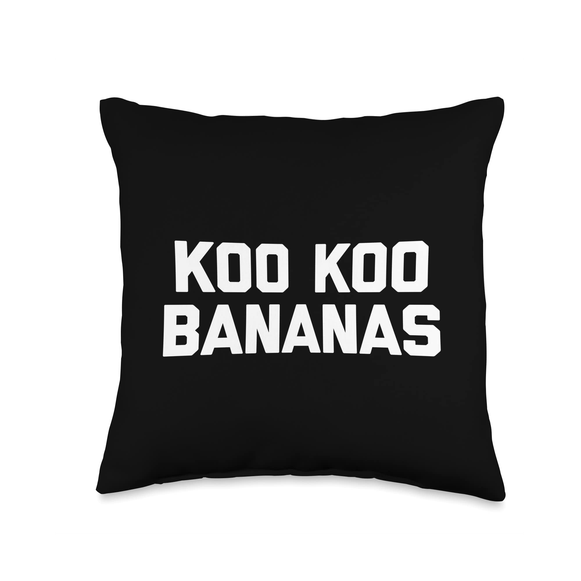 Koo Bananas-Funny Saying Sarcastic Cute Cool Novelty Throw Pillow, 16x16, Multicolor