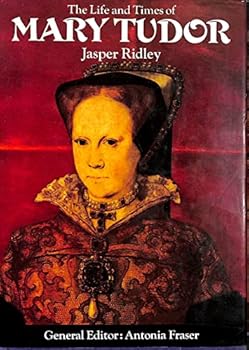 Hardcover The Life and Times of Mary Tudor [ILLUSTRATED] Book