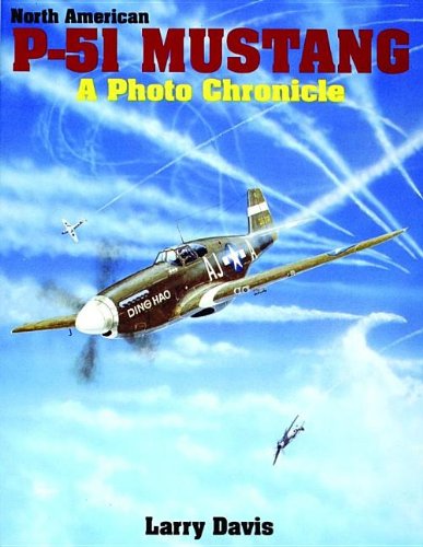 North American P-51 Mustang: A Photo Chronicle