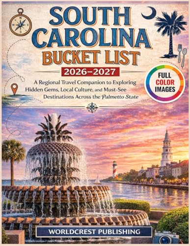 South Carolina Bucket List 2026–2027: A Regional Travel...