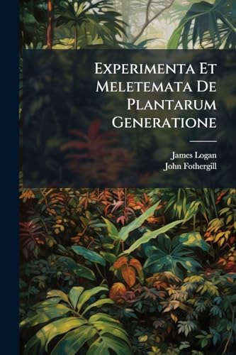 Experimenta Et Meletemata De Plantarum Generatione