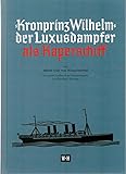 kronprinz wilhelm - der luxusdampfer als kaperschiff: reprint der ausgabe leipzig 1931