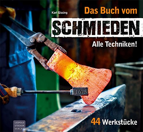 Das Buch vom Schmieden: Alle Techniken! 44 Werkstücke Das Buch vom Schmieden: Alle Techniken! 44 Werkstücke