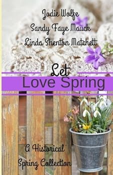 Paperback Let Love Spring: A Historical Spring Collection Book