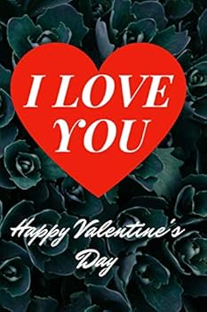 Paperback I Love You Happy Valentine's Day: Journal Notebook, 100 Pages Lined Journal Notebook Perfect Valentine's Day Gift For Girlfriend, Boyfriend, Husband, Wife (valentine's day gifts) Book