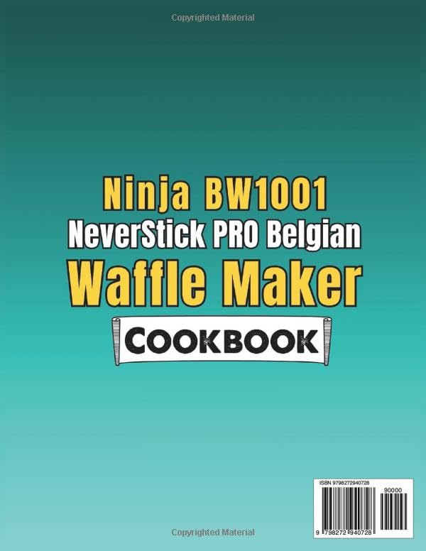 Ninja BW1001 NeverStick PRO Belgian Waffle Maker Cookbook: 120 Beginner Friendly Recipes To Make Every Bite Crisp On The Outside Tender Inside product thumbnail 3