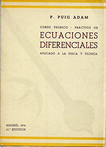 Curso Teórico Práctico de ECUACIONES DIFERENCIALES Aplicado a la Física y Técnica