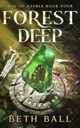 Forest Deep: An Epic Fantasy Adventure (Age of Azuria Book 4)