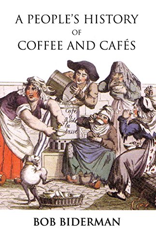  A People's History of Coffee and Cafes (English Edition) Livre eBook France