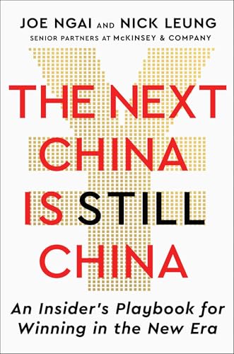 The Next China Is Still China: An Insider's Playbook for Winning in the New Era