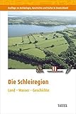  Die Schleiregion: Land - Wasser - Geschichte (Ausflüge zu Archäologie, Geschichte und Kultur in Deutschland)