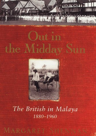 Buy Out in the Midday Sun: The British in Malaya 1880-1960 — BookShops.in