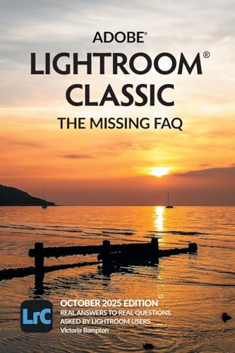Adobe Lightroom Classic - The Missing FAQ (2025 Release)